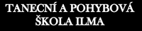 TANEČNÍ A POHYBOVÁ ŠKOLA ILMA